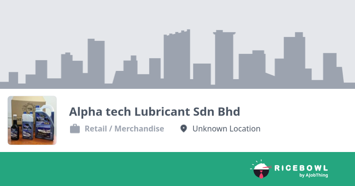 Working at Alpha tech Lubricant Sdn Bhd - Company Profile & Information ...