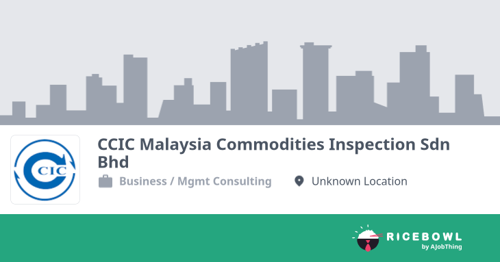 CCIC Malaysia Commodities Inspection Sdn Bhd 公司简介- 找工作, 找铁饭网