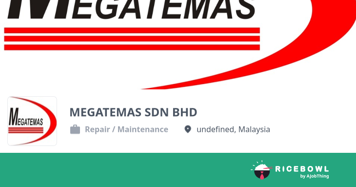Working at MEGATEMAS SDN BHD - Company Profile & Information - Ricebowl.my