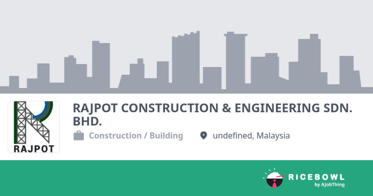 Working at RAJPOT CONSTRUCTION & ENGINEERING SDN. BHD. - Company ...