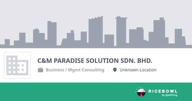 Working at C&M PARADISE SOLUTION SDN. BHD. - Company Profile ...