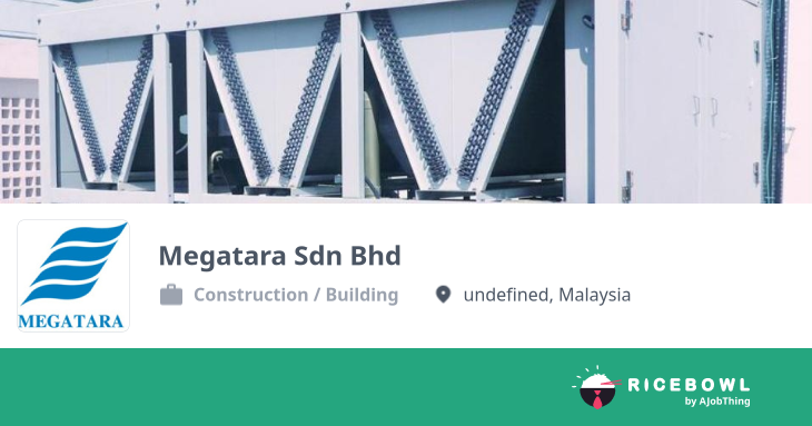 Working at Megatara Sdn Bhd - Company Profile & Information - Ricebowl.my